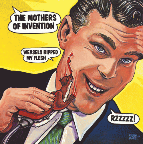 The Mothers Of Invention : Weasels Ripped My Flesh